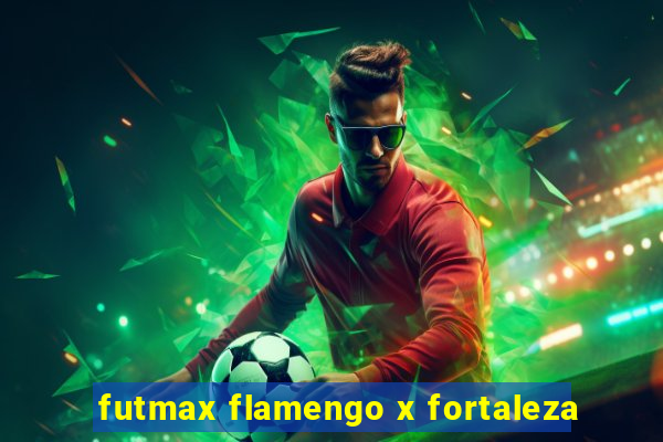 futmax flamengo x fortaleza